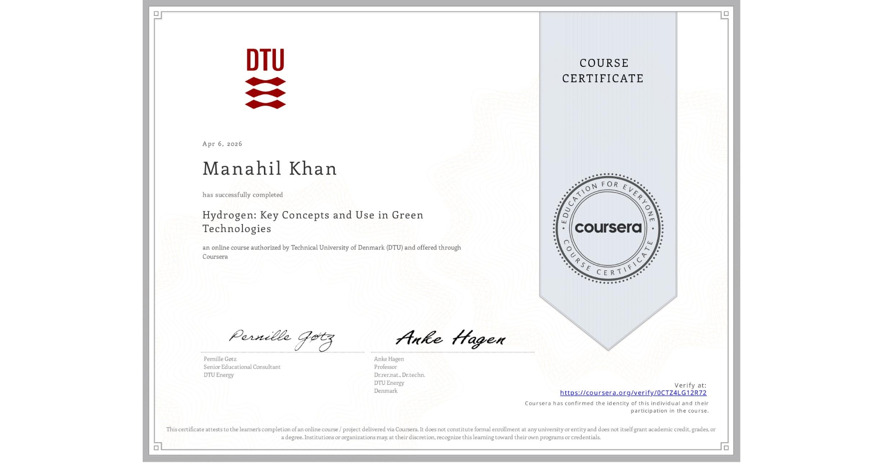 View certificate for Manahil Khan, Hydrogen: Key Concepts and Use in Green Technologies, an online non-credit course authorized by Technical University of Denmark (DTU) and offered through Coursera