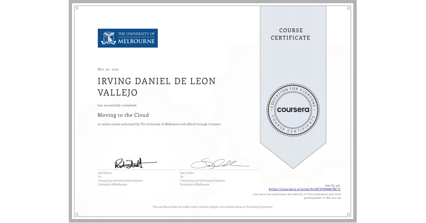 View certificate for IRVING DANIEL DE LEON VALLEJO, Moving to the Cloud, an online non-credit course authorized by The University of Melbourne and offered through Coursera