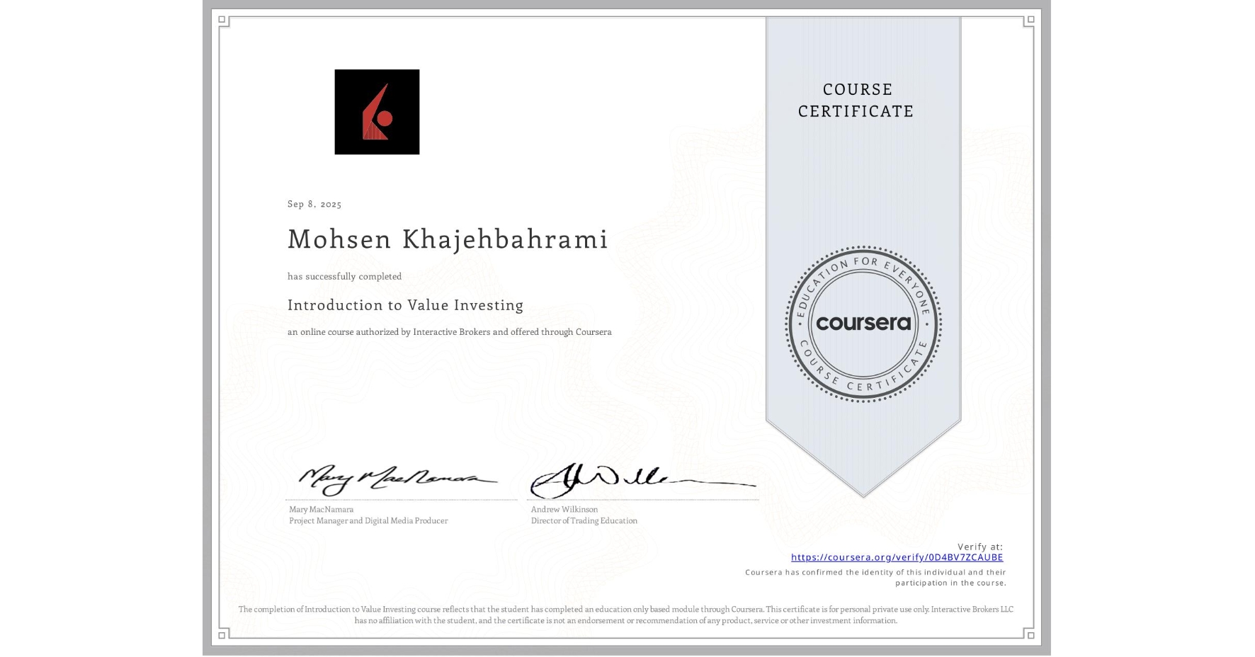 View certificate for Mohsen Khajehbahrami, Introduction to Value Investing, an online non-credit course authorized by Interactive Brokers and offered through Coursera