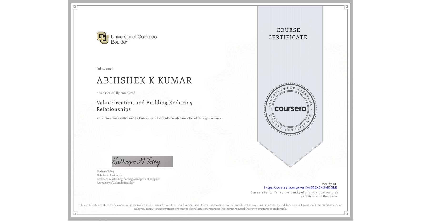 View certificate for ABHISHEK K KUMAR, Value Creation and Building Enduring Relationships, an online non-credit course authorized by University of Colorado Boulder and offered through Coursera