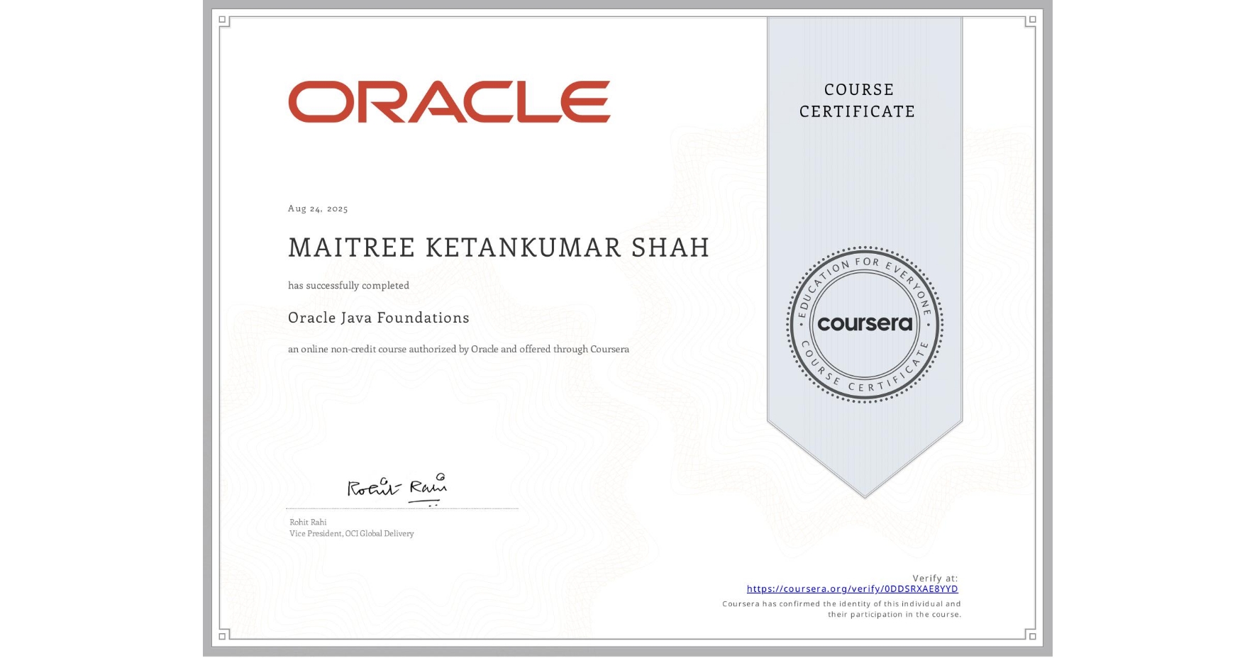 View certificate for MAITREE KETANKUMAR SHAH, Oracle Java Foundations, an online non-credit course authorized by Oracle and offered through Coursera