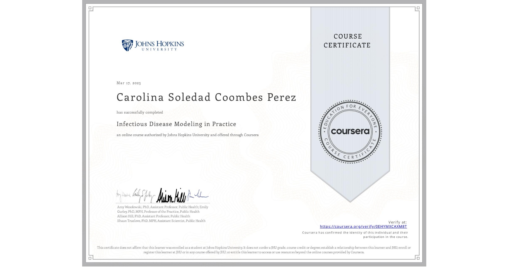 View certificate for Carolina Soledad Coombes Perez, Infectious Disease Modeling in Practice, an online non-credit course authorized by Johns Hopkins University and offered through Coursera