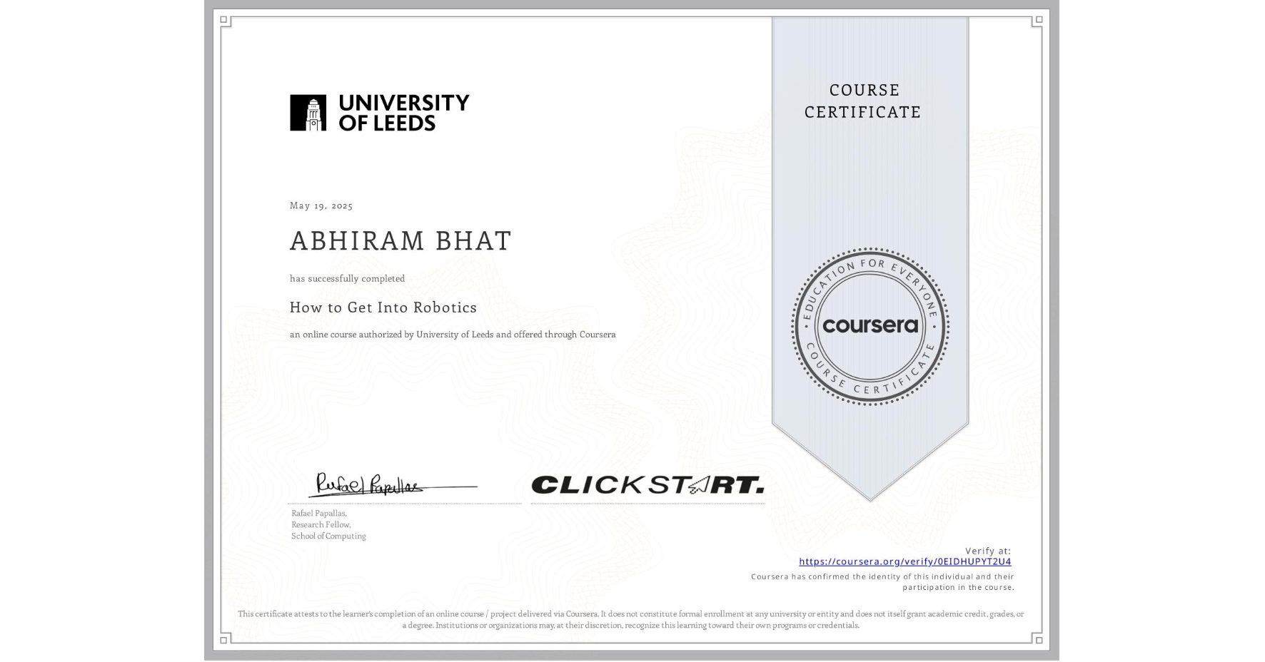 View certificate for ABHIRAM BHAT , How to Get Into Robotics, an online non-credit course authorized by University of Leeds and offered through Coursera