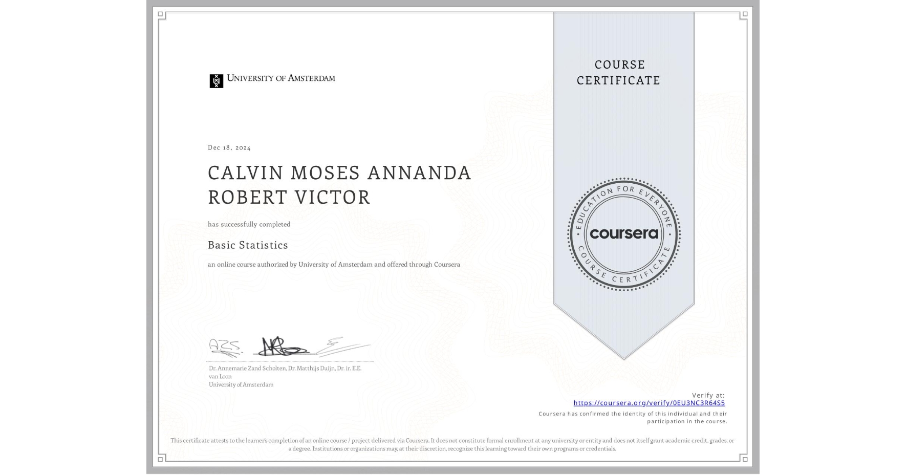 View certificate for CALVIN MOSES ANNANDA ROBERT VICTOR, Basic Statistics, an online non-credit course authorized by University of Amsterdam and offered through Coursera