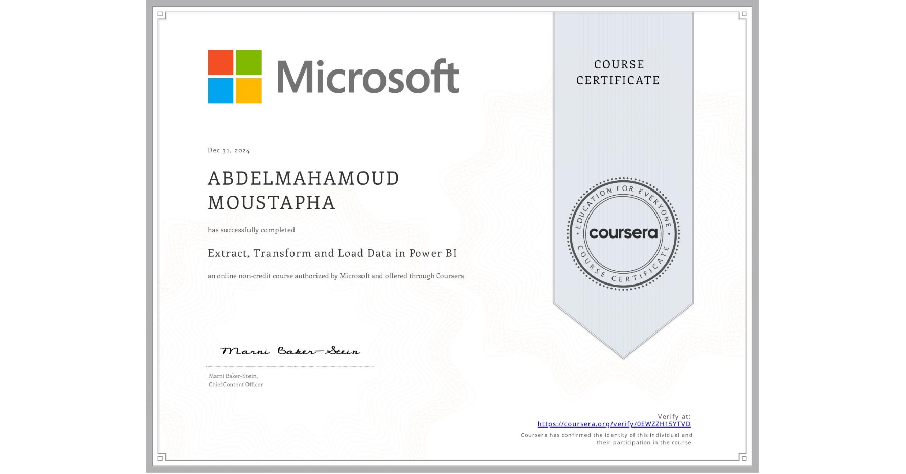 View certificate for ABDELMAHAMOUD MOUSTAPHA, Extract, Transform and Load Data in Power BI, an online non-credit course authorized by Microsoft and offered through Coursera