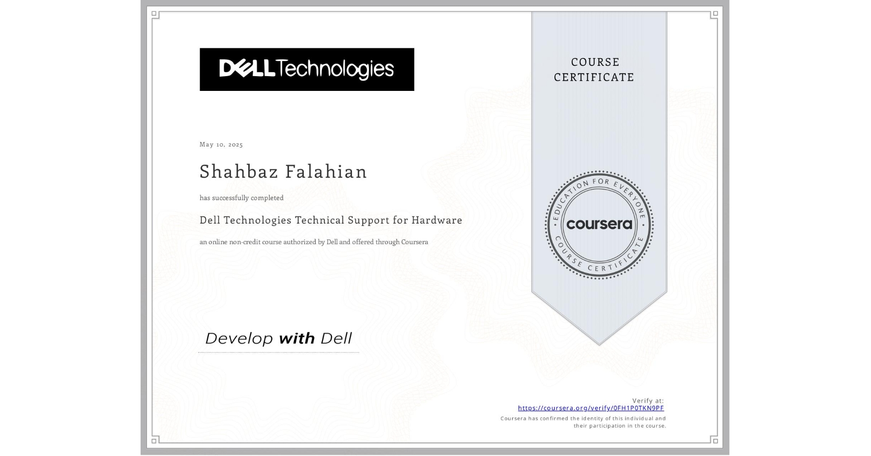 View certificate for Shahbaz Falahian, Dell Technologies Technical Support for Hardware, an online non-credit course authorized by Dell and offered through Coursera
