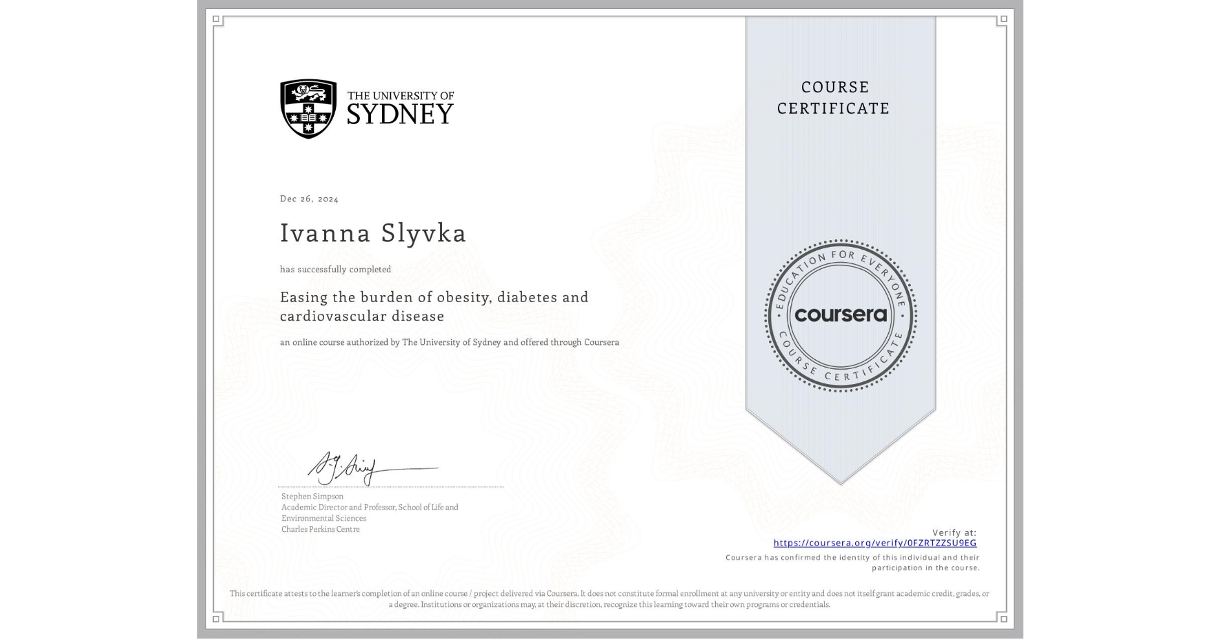 View certificate for Ivanna Slyvka , Easing the burden of obesity, diabetes and cardiovascular disease, an online non-credit course authorized by The University of Sydney and offered through Coursera