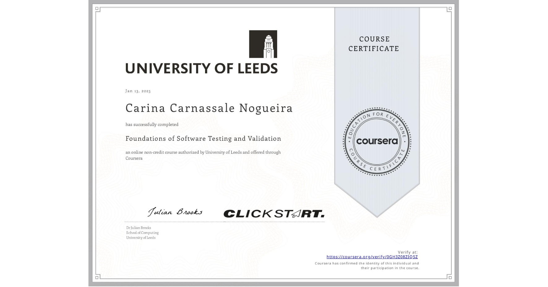 View certificate for Carina Carnassale Nogueira, Foundations of Software Testing and Validation, an online non-credit course authorized by University of Leeds and offered through Coursera