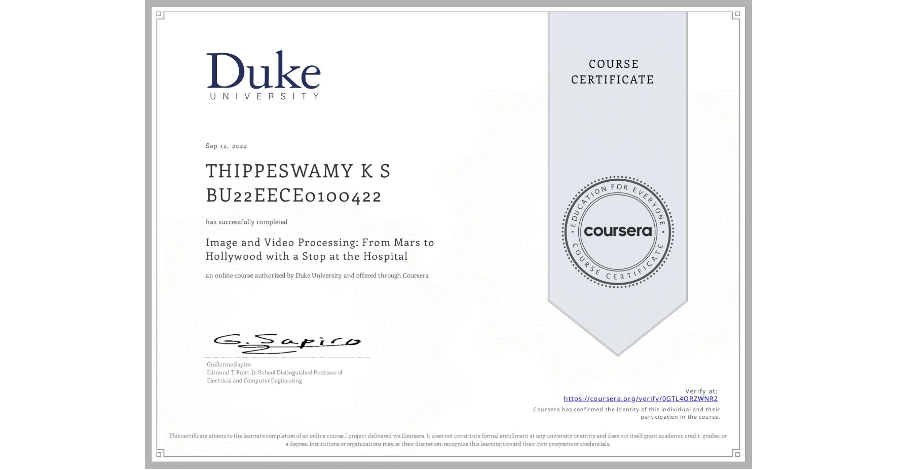 View certificate for THIPPESWAMY K S BU22EECE0100422, Image and Video Processing: From Mars to Hollywood with a Stop at the Hospital, an online non-credit course authorized by Duke University and offered through Coursera