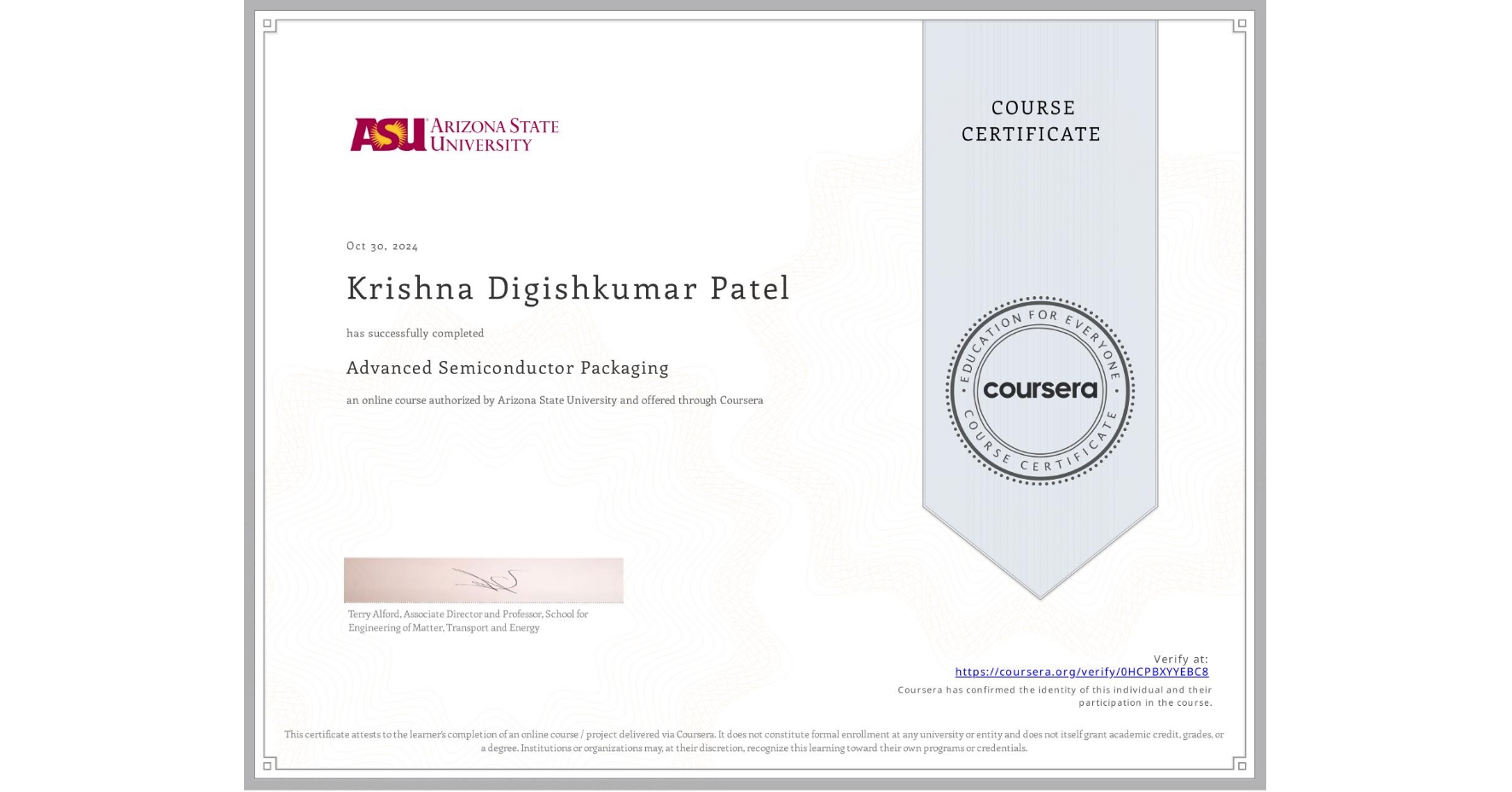 View certificate for Krishna Digishkumar Patel, Advanced Semiconductor Packaging, an online non-credit course authorized by Arizona State University and offered through Coursera