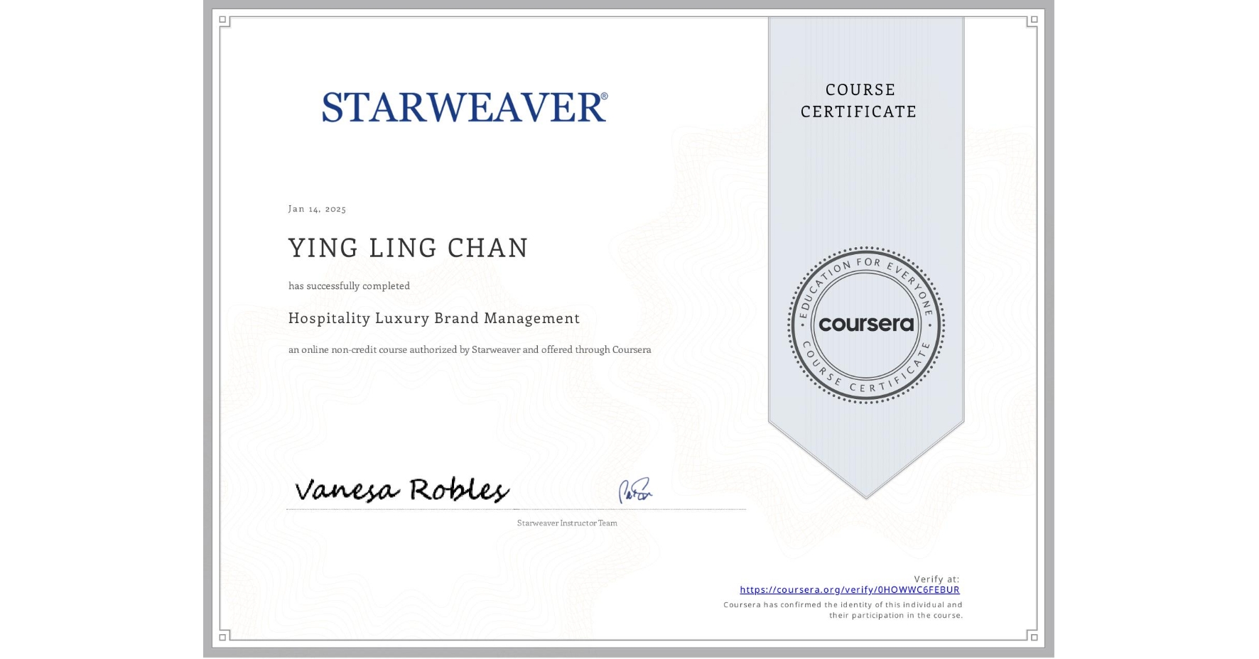 View certificate for YING LING  CHAN, Hospitality Luxury Brand Management, an online non-credit course authorized by Starweaver and offered through Coursera