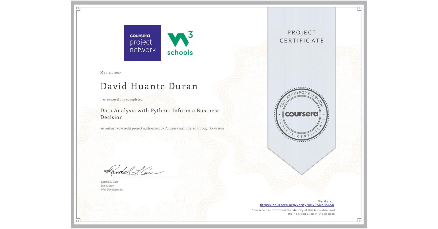 View certificate for David Huante Duran, Data Analysis with Python: Inform a Business Decision, an online non-credit course authorized by Coursera and offered through Coursera
