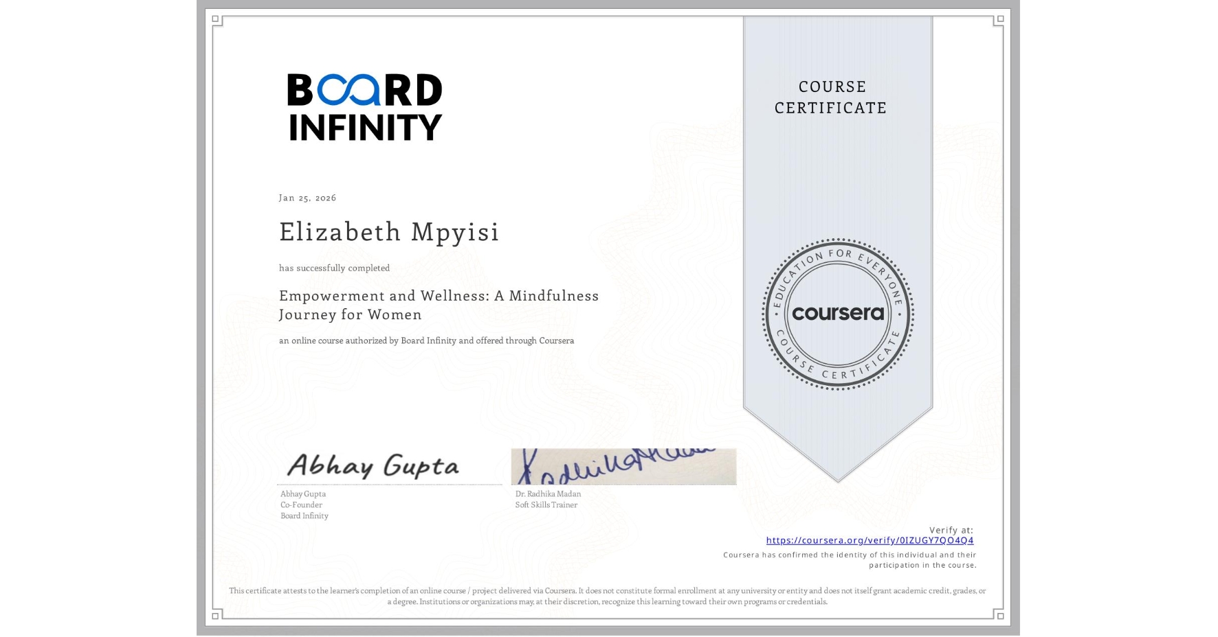 View certificate for Elizabeth Mpyisi, Empowerment and Wellness: A Mindfulness Journey for Women, an online non-credit course authorized by Board Infinity and offered through Coursera
