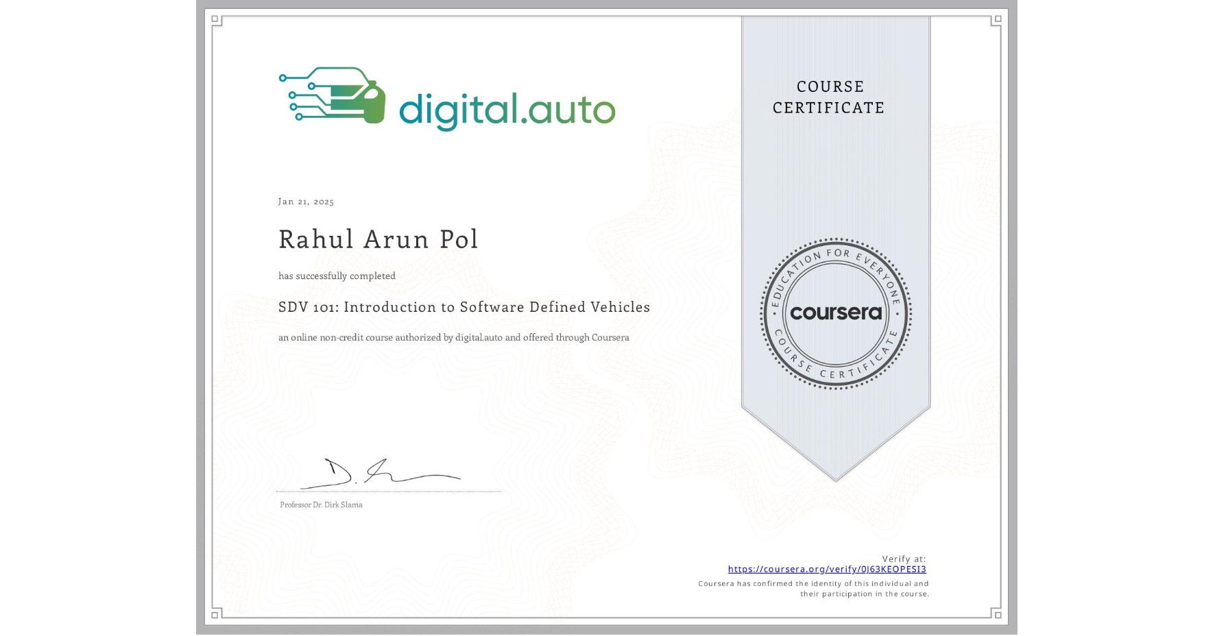 View certificate for Rahul Arun Pol, SDV 101: Introduction to Software Defined Vehicles, an online non-credit course authorized by digital.auto and offered through Coursera