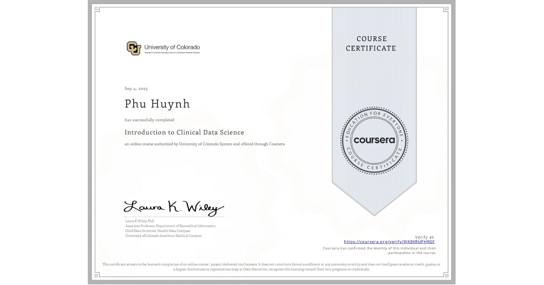 View certificate for Phu Huynh, Introduction to Clinical Data Science, an online non-credit course authorized by University of Colorado System and offered through Coursera