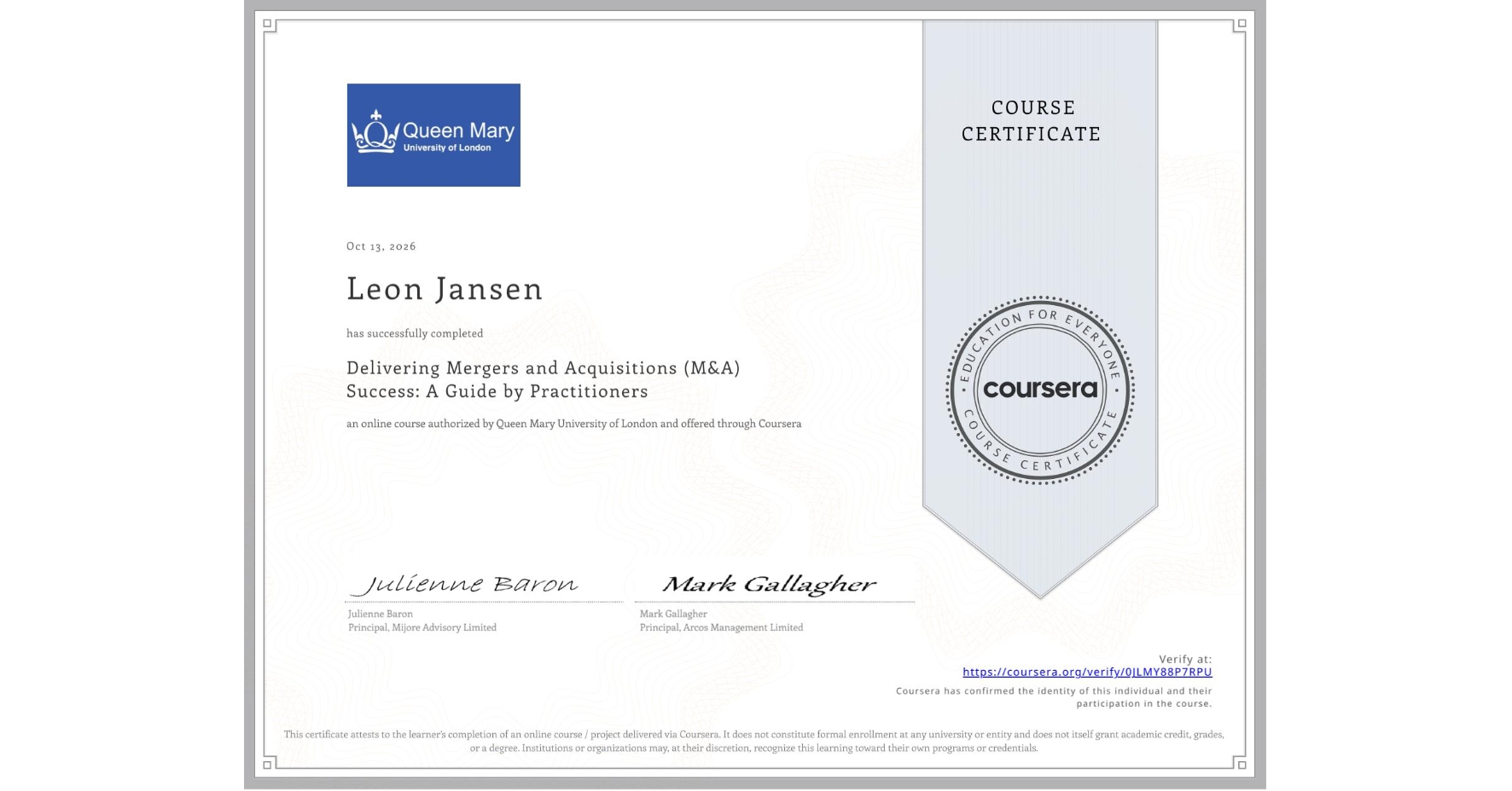 View certificate for Leon Jansen, Delivering Mergers and Acquisitions (M&A) Success: A Guide by Practitioners, an online non-credit course authorized by Queen Mary University of London and offered through Coursera