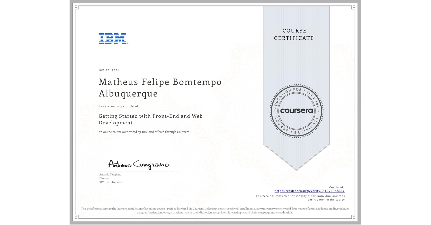 View certificate for Matheus Felipe Bomtempo Albuquerque, Getting Started with Front-End and Web Development, an online non-credit course authorized by IBM and offered through Coursera
