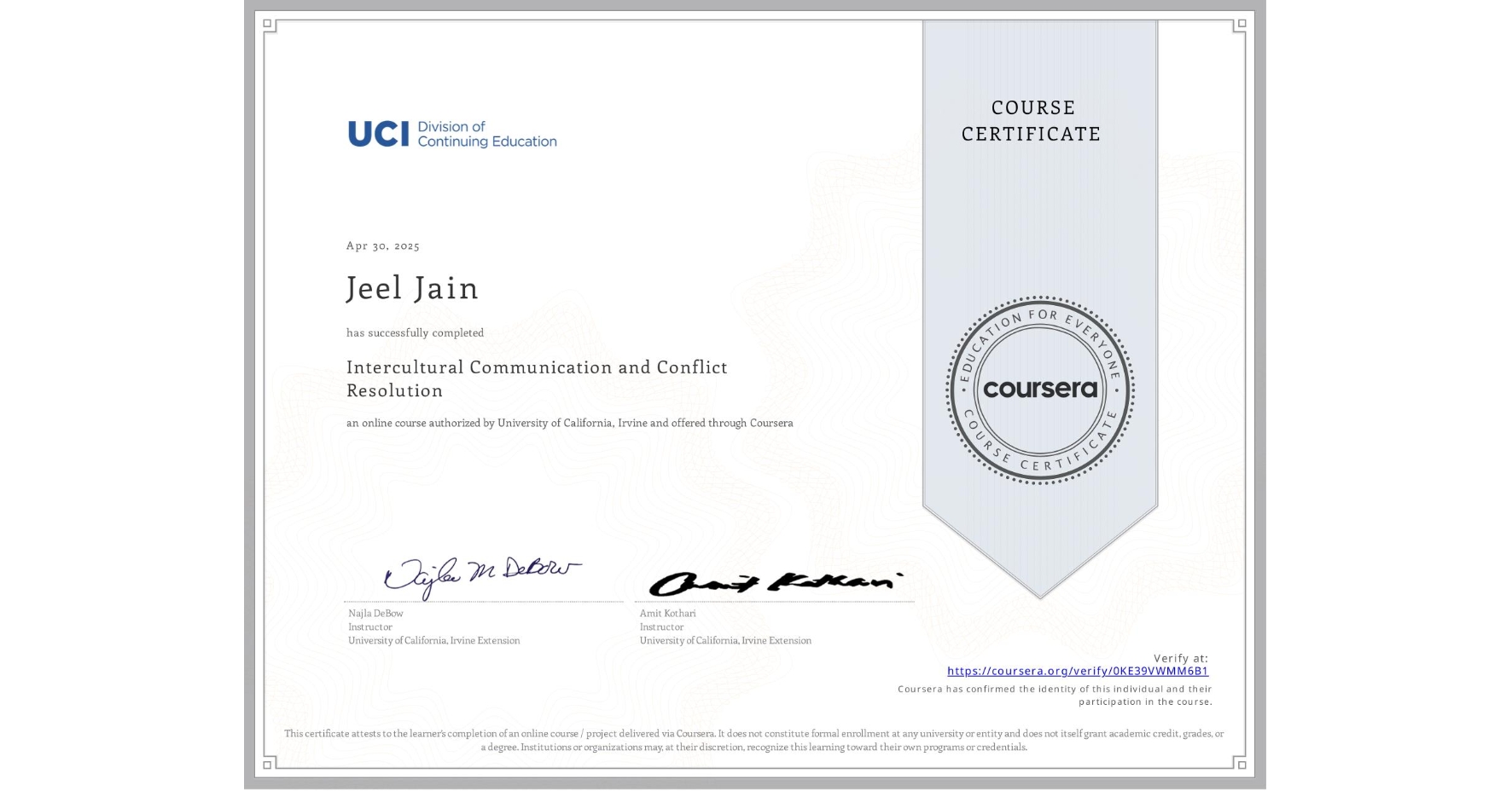 View certificate for Jeel Jain, Intercultural Communication and Conflict Resolution, an online non-credit course authorized by University of California, Irvine and offered through Coursera
