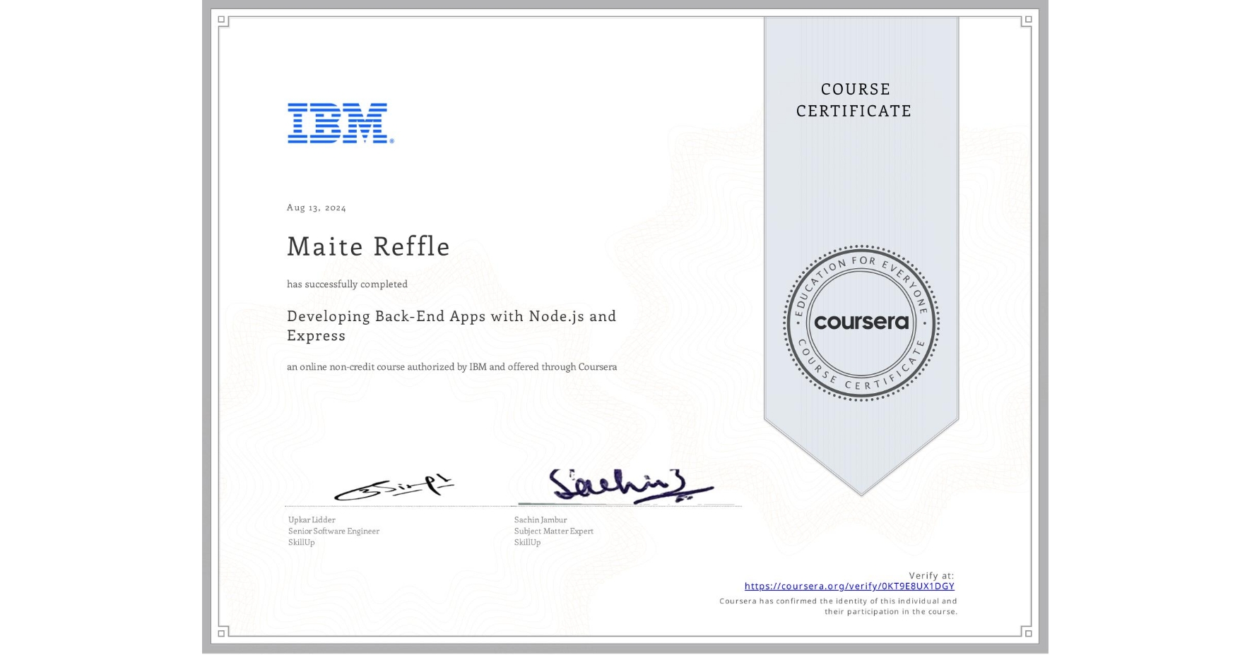 View certificate for Maite Reffle, Developing Back-End Apps with Node.js and Express, an online non-credit course authorized by IBM and offered through Coursera