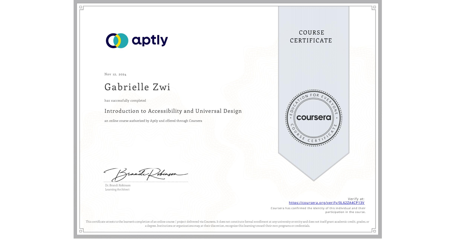 View certificate for Gabrielle Zwi, Introduction to Accessibility and Universal Design, an online non-credit course authorized by Aptly and offered through Coursera