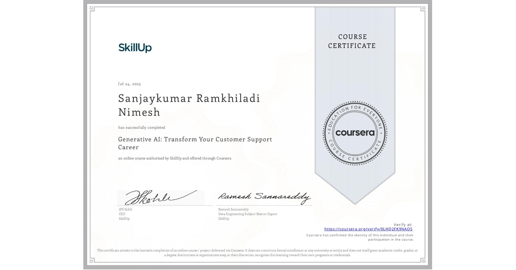 View certificate for Sanjaykumar Ramkhiladi Nimesh, Generative AI: Transform Your Customer Support Career, an online non-credit course authorized by SkillUp and offered through Coursera