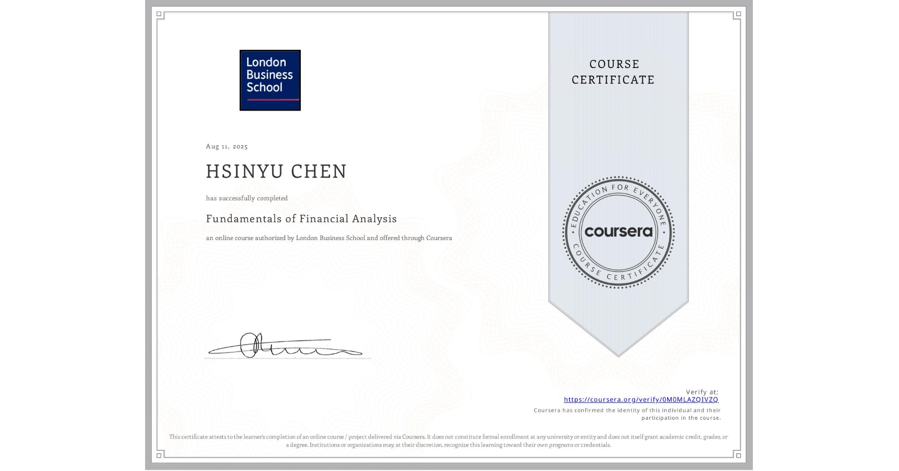 View certificate for HSINYU CHEN, Fundamentals of Financial Analysis , an online non-credit course authorized by London Business School and offered through Coursera