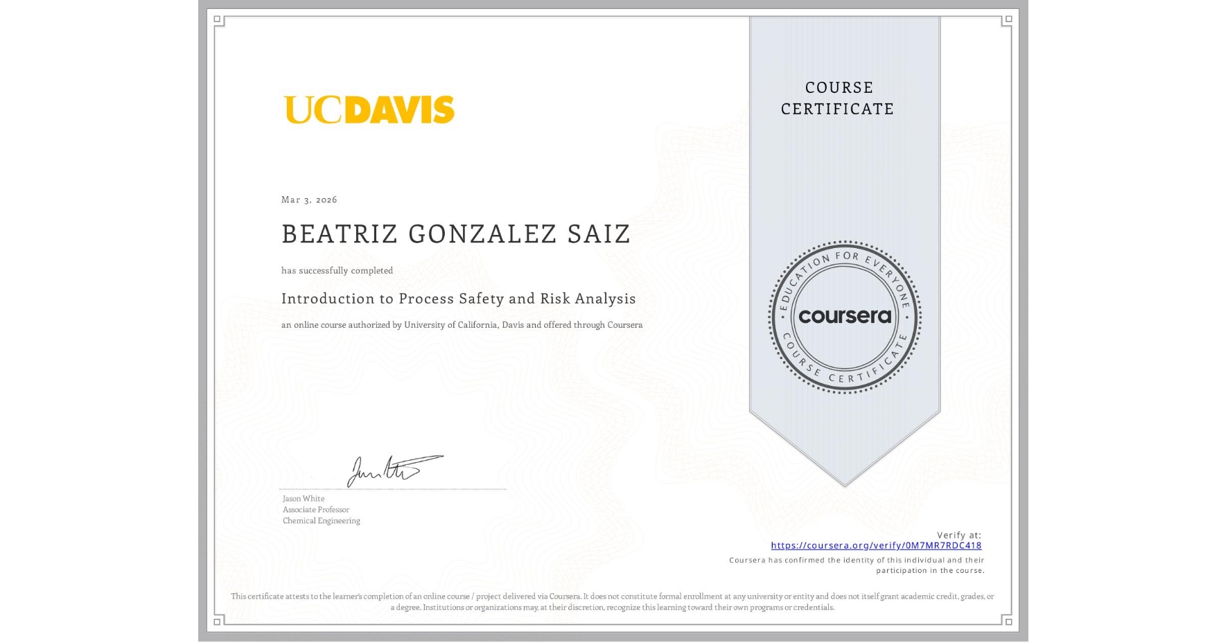 View certificate for BEATRIZ GONZALEZ SAIZ, Introduction to Process Safety and Risk Analysis, an online non-credit course authorized by University of California, Davis and offered through Coursera