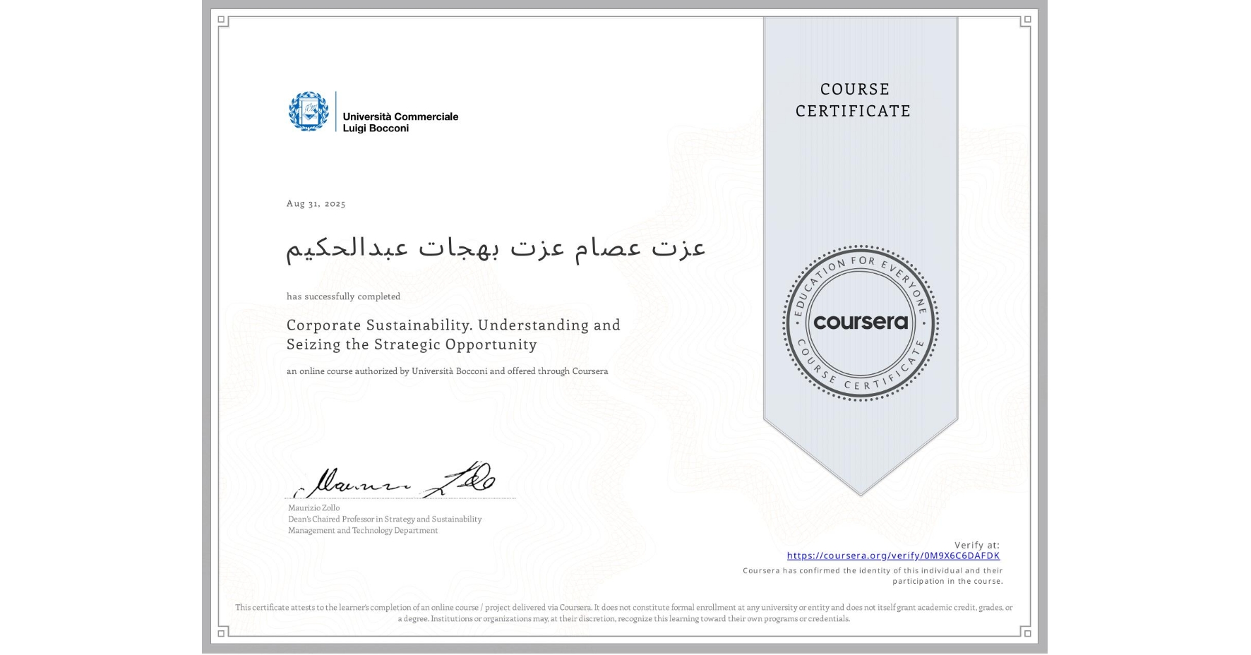 View certificate for عزت عصام عزت بهجات عبدالحكيم, Corporate Sustainability. Understanding and Seizing the Strategic Opportunity , an online non-credit course authorized by Università Bocconi and offered through Coursera