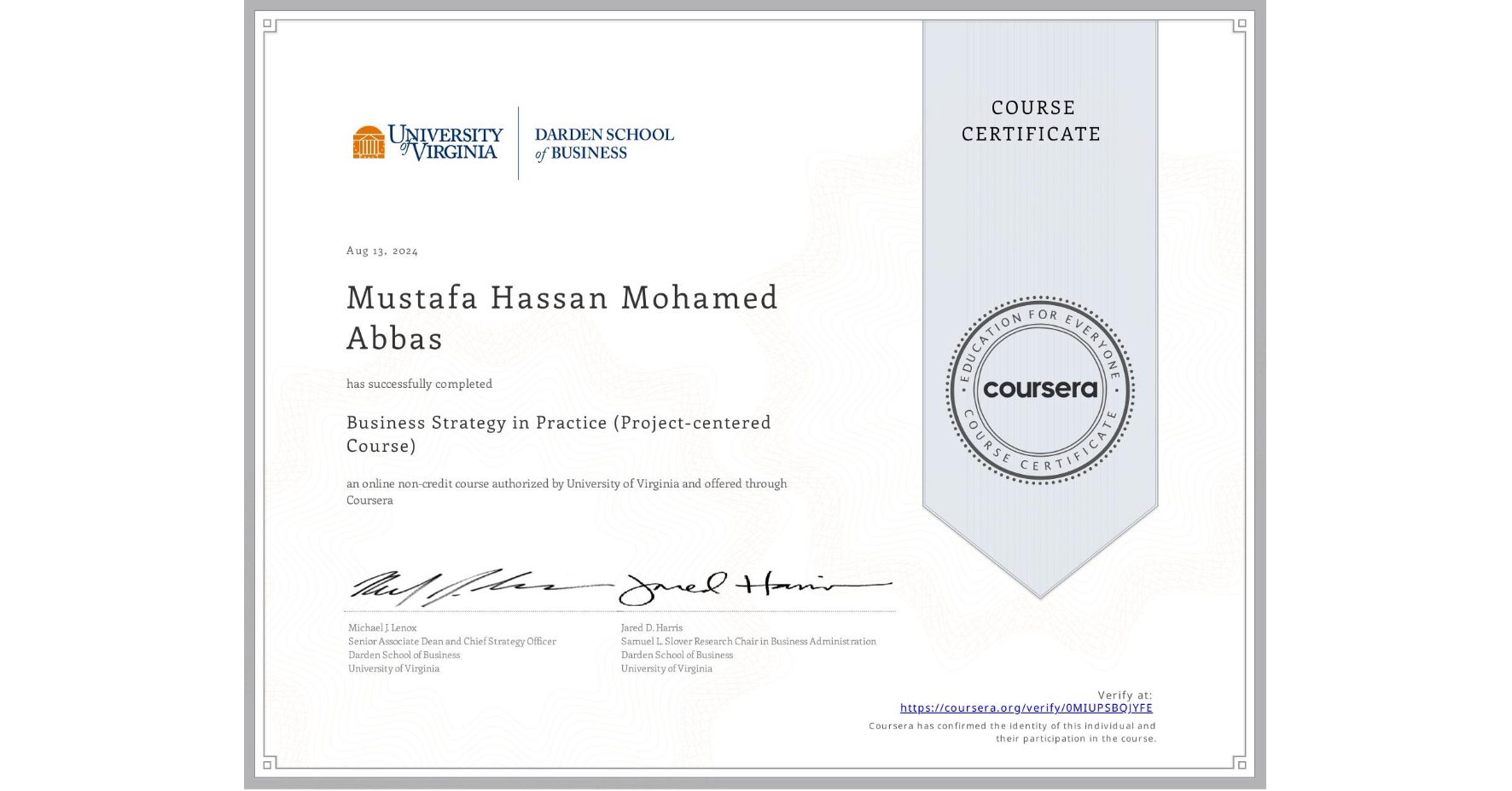 View certificate for Mustafa Hassan Mohamed  Abbas , Business Strategy in Practice (Project-centered Course), an online non-credit course authorized by University of Virginia and offered through Coursera