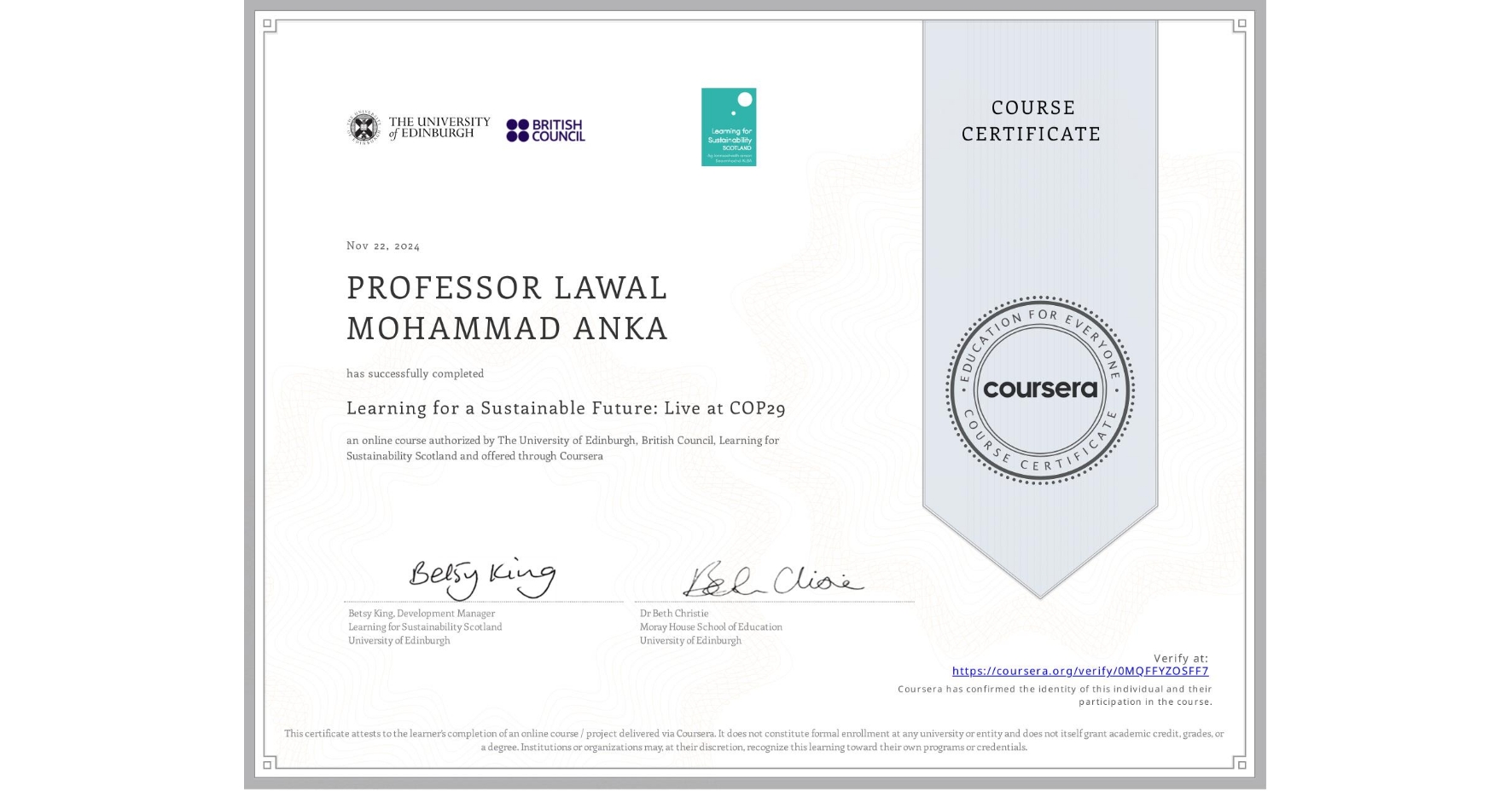 View certificate for PROFESSOR LAWAL MOHAMMAD ANKA, Learning for a Sustainable Future: Live at COP29, an online non-credit course authorized by The University of Edinburgh, British Council & Learning for Sustainability Scotland and offered through Coursera