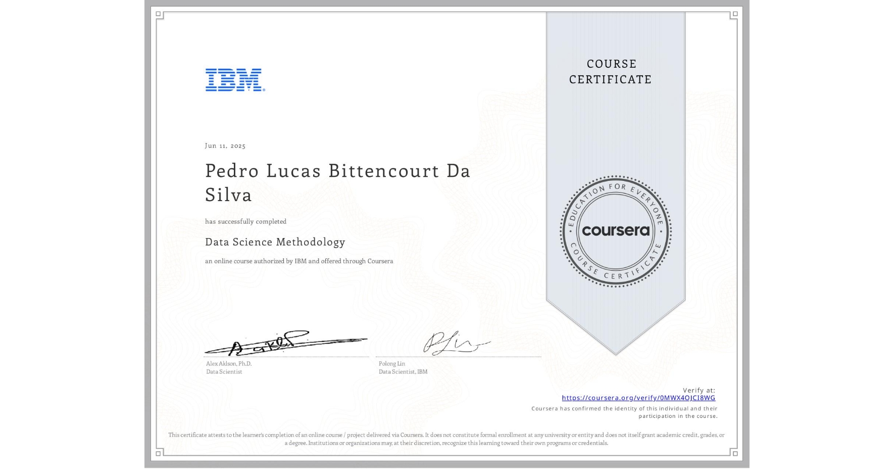View certificate for Pedro Lucas Bittencourt Da Silva , Data Science Methodology, an online non-credit course authorized by IBM and offered through Coursera