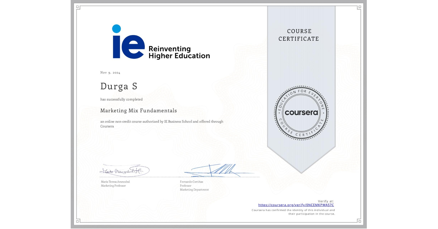 View certificate for Durga S, Marketing Mix Fundamentals, an online non-credit course authorized by IE Business School and offered through Coursera