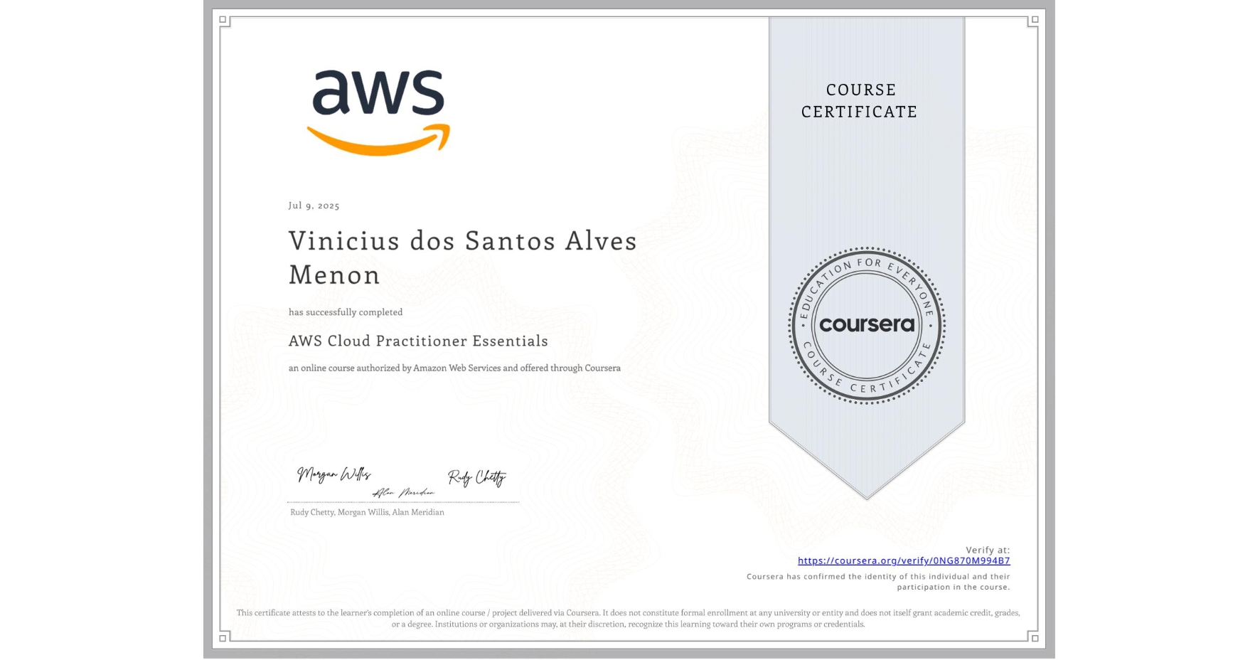 View certificate for Vinicius dos Santos Alves Menon, AWS Cloud Practitioner Essentials, an online non-credit course authorized by Amazon Web Services and offered through Coursera