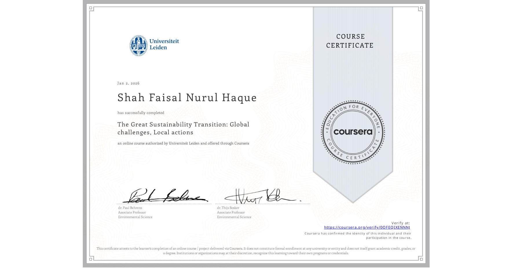 View certificate for Shah Faisal  Nurul Haque,  The Great Sustainability Transition: Global challenges, Local actions, an online non-credit course authorized by Universiteit Leiden and offered through Coursera