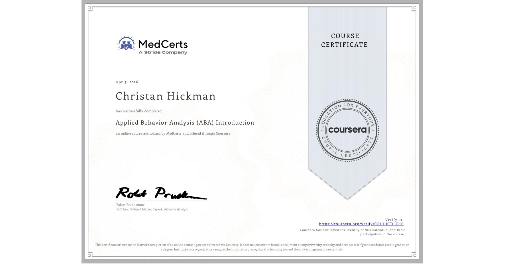 View certificate for Christan Hickman, Applied Behavior Analysis (ABA) Introduction, an online non-credit course authorized by MedCerts and offered through Coursera