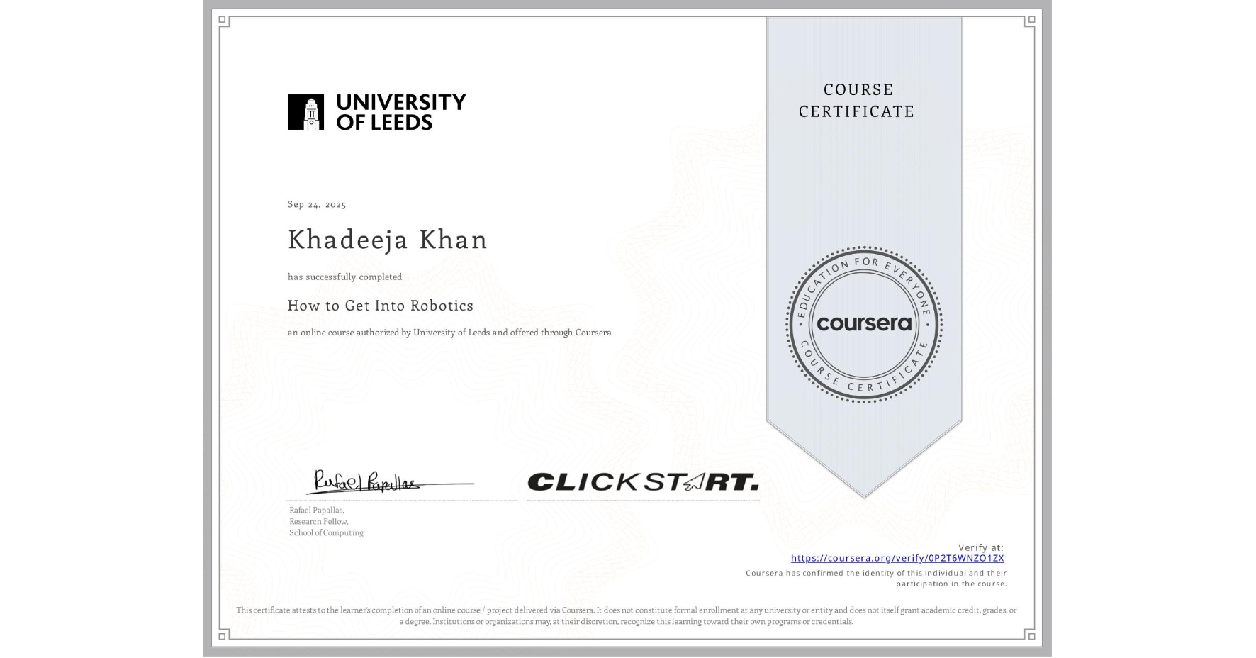 View certificate for Khadeeja Khan , How to Get Into Robotics, an online non-credit course authorized by University of Leeds and offered through Coursera