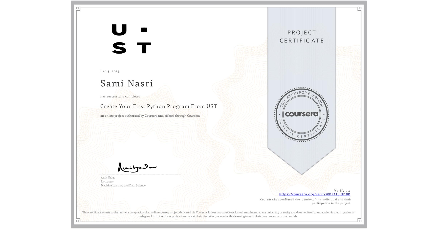 View certificate for Sami Nasri, Create Your First Python Program From UST, an online non-credit course authorized by Coursera and offered through Coursera