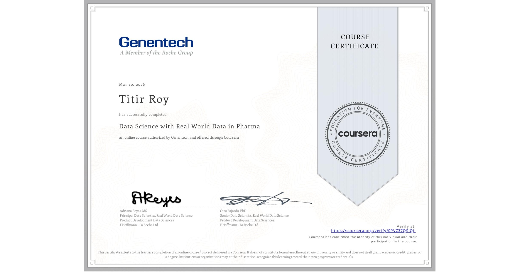 View certificate for Titir Roy, Data Science with Real World Data in Pharma, an online non-credit course authorized by Genentech and offered through Coursera
