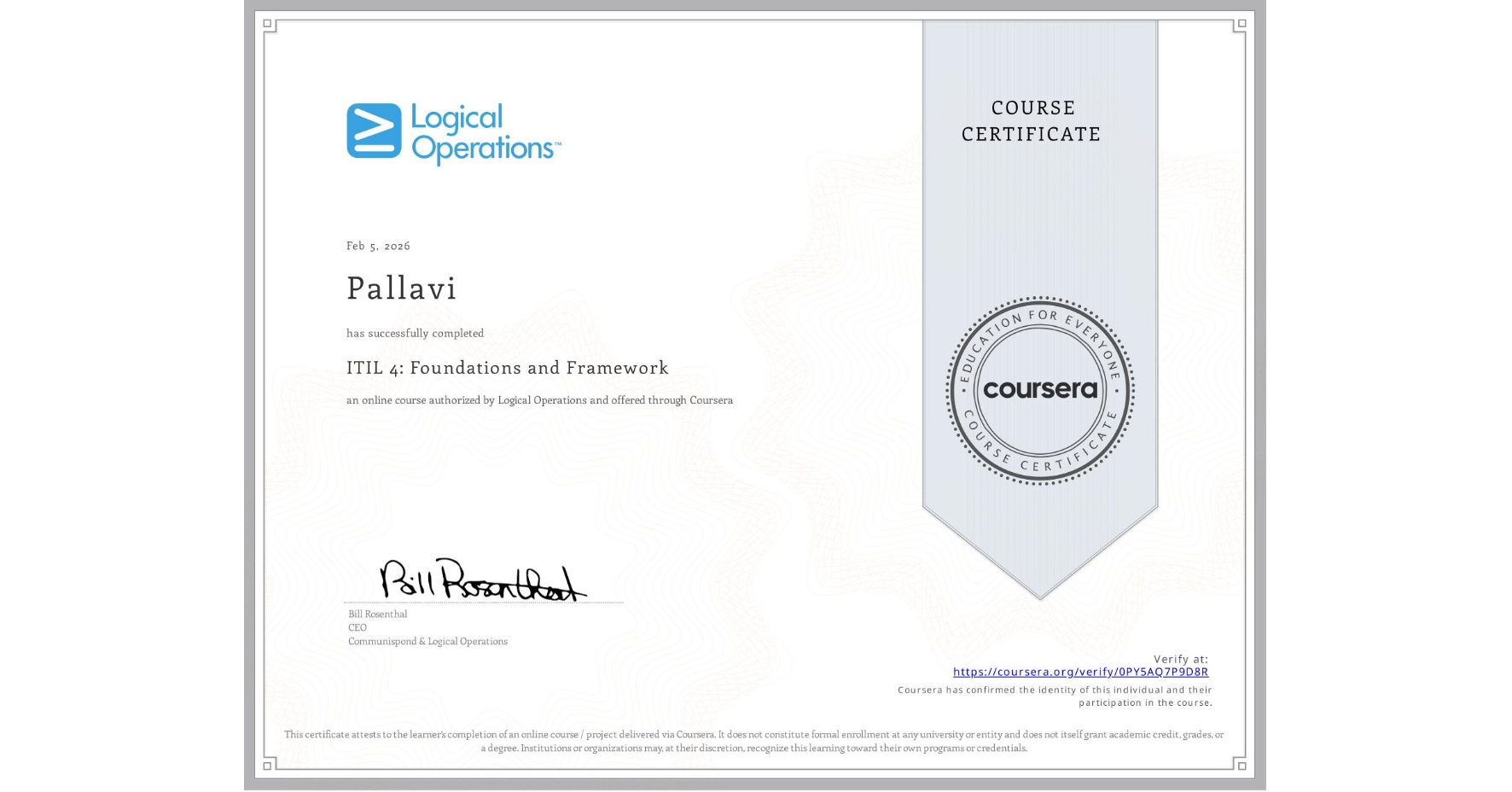 View certificate for Pallavi , ITIL 4: Foundations and Framework, an online non-credit course authorized by Logical Operations and offered through Coursera