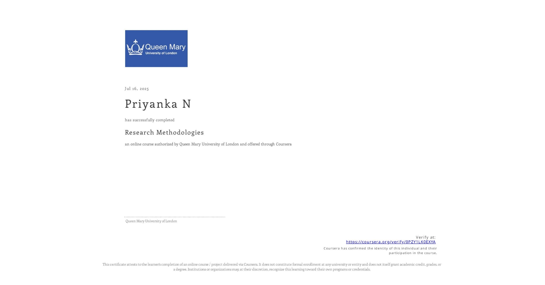 View certificate for Priyanka N, Research Methodologies, an online non-credit course authorized by Queen Mary University of London and offered through Coursera