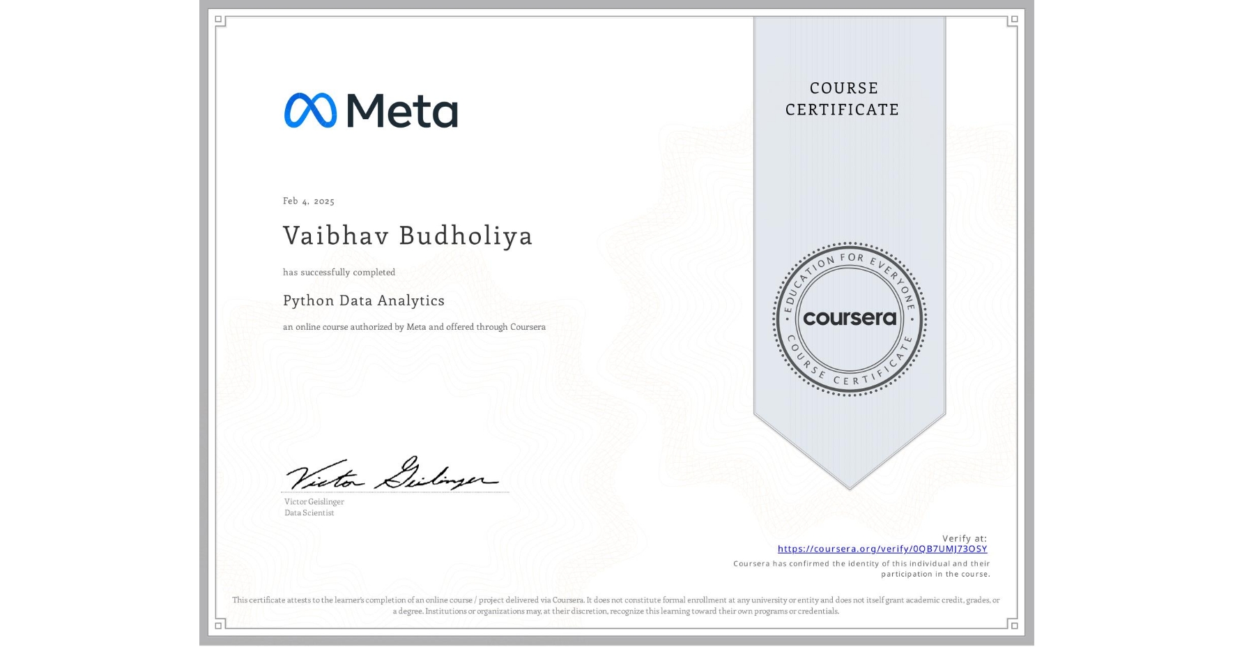 View certificate for Vaibhav Budholiya, Python Data Analytics, an online non-credit course authorized by Meta and offered through Coursera