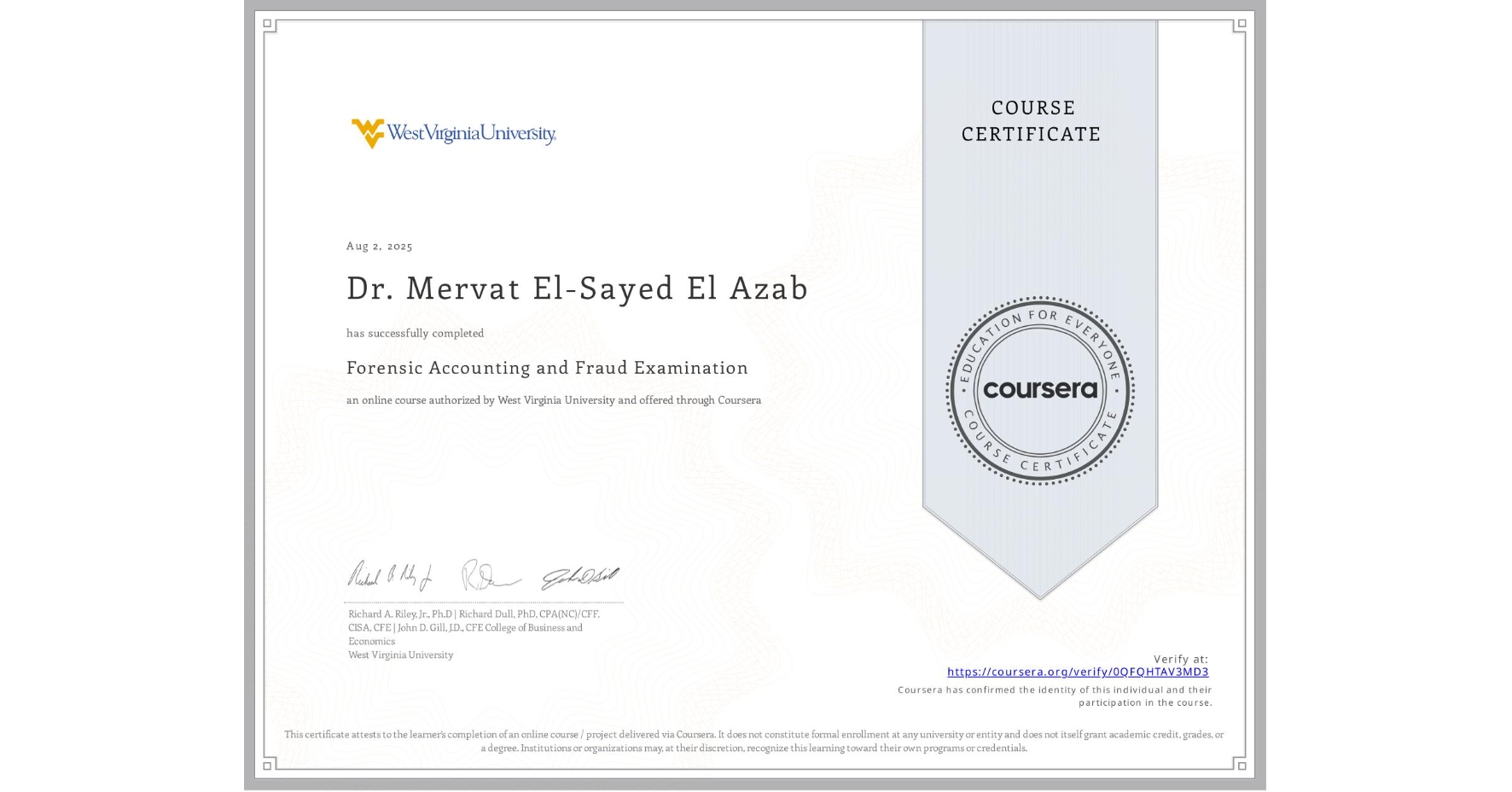 View certificate for Dr. Mervat El-Sayed El Azab, Forensic Accounting and Fraud Examination, an online non-credit course authorized by West Virginia University and offered through Coursera