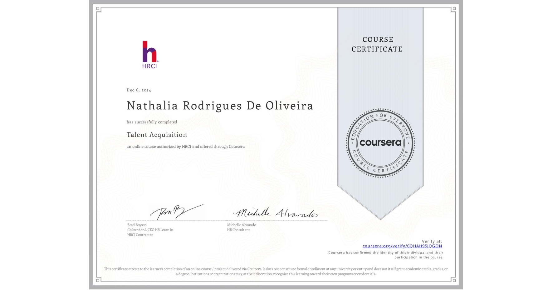 View certificate for Nathalia Rodrigues  De Oliveira, Talent Acquisition, an online non-credit course authorized by HRCI and offered through Coursera