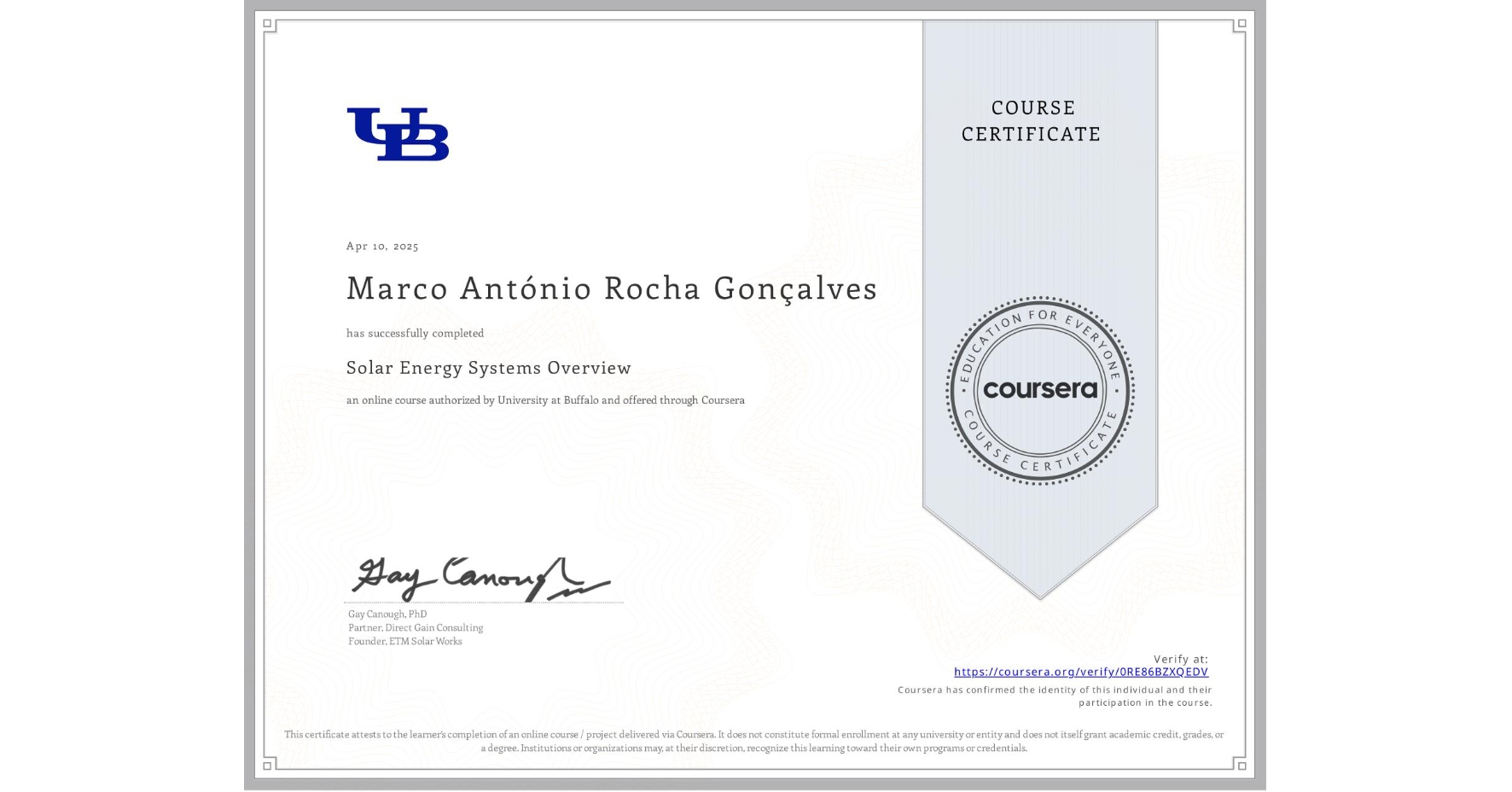 View certificate for Marco António Rocha Gonçalves, Solar Energy Systems Overview, an online non-credit course authorized by University at Buffalo and offered through Coursera