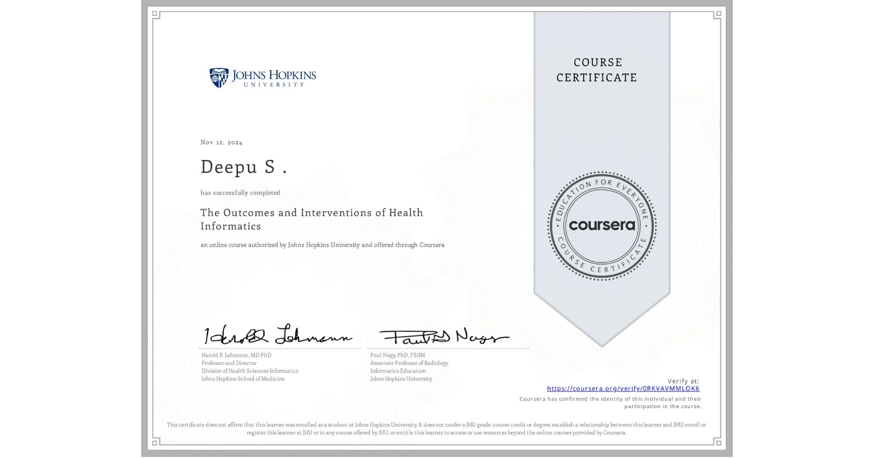 View certificate for Deepu S ., The Outcomes and Interventions of Health Informatics, an online non-credit course authorized by Johns Hopkins University and offered through Coursera