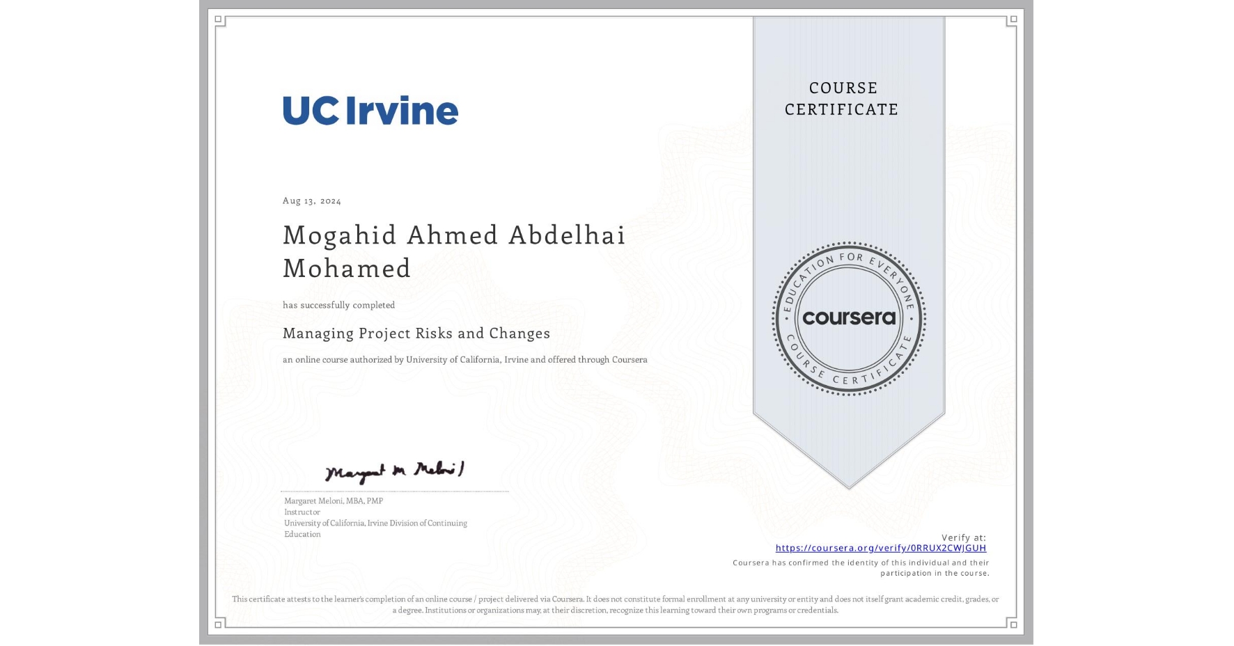 View certificate for Mogahid Ahmed Abdelhai Mohamed, Managing Project Risks and Changes, an online non-credit course authorized by University of California, Irvine and offered through Coursera