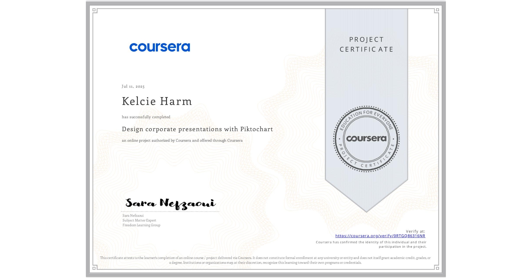 View certificate for Kelcie Harm, Design corporate presentations with Piktochart, an online non-credit course authorized by Coursera and offered through Coursera