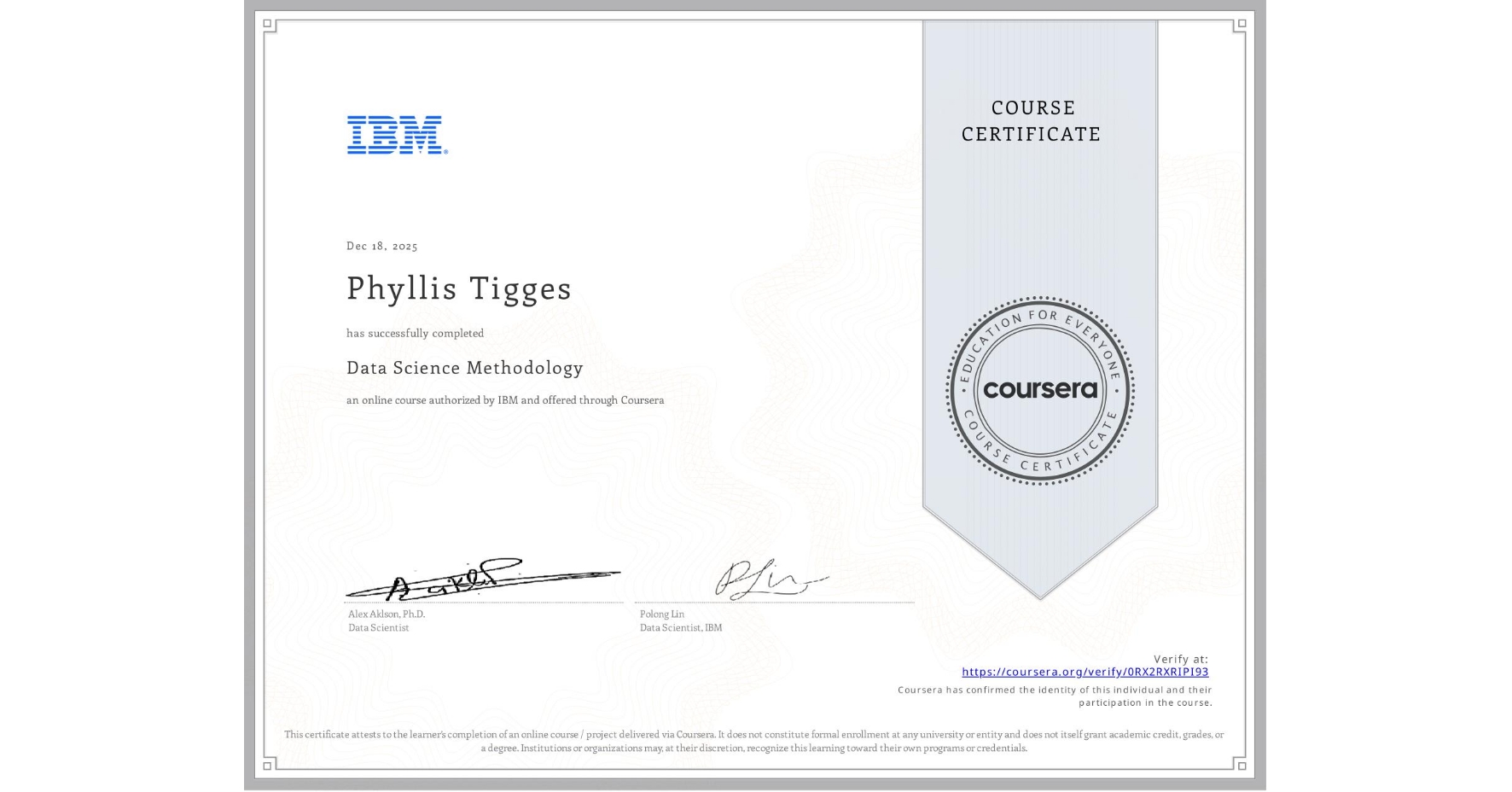 View certificate for Phyllis Tigges, Data Science Methodology, an online non-credit course authorized by IBM and offered through Coursera