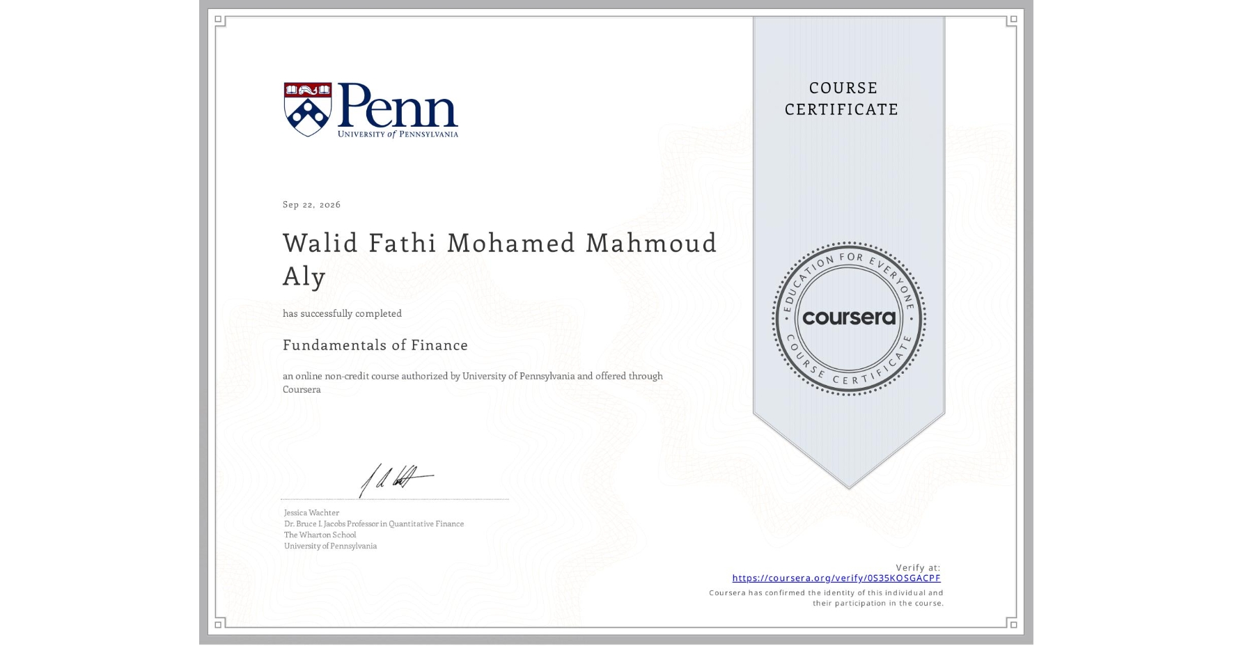View certificate for Walid Fathi Mohamed Mahmoud Aly, Fundamentals of Finance, an online non-credit course authorized by University of Pennsylvania and offered through Coursera