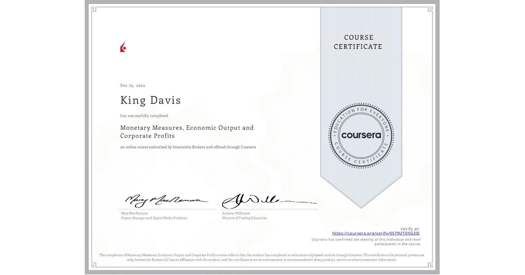 View certificate for King Davis, Monetary Measures, Economic Output and Corporate Profits, an online non-credit course authorized by Interactive Brokers and offered through Coursera